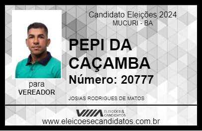 Candidato PEPI DA CAÇAMBA 2024 - MUCURI - Eleições