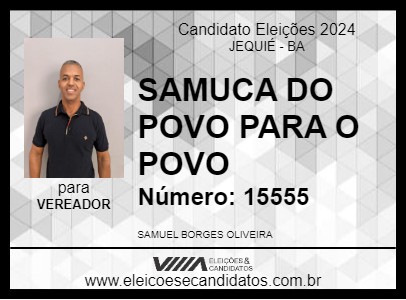 Candidato SAMUCA DO POVO PARA O POVO 2024 - JEQUIÉ - Eleições