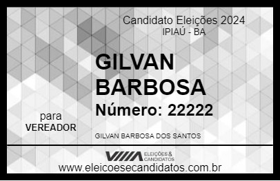 Candidato GILVAN BARBOSA 2024 - IPIAÚ - Eleições