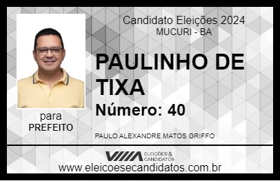 Candidato PAULINHO DE TIXA 2024 - MUCURI - Eleições