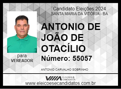 Candidato ANTONIO DE JOÃO DE OTACÍLIO 2024 - SANTA MARIA DA VITÓRIA - Eleições