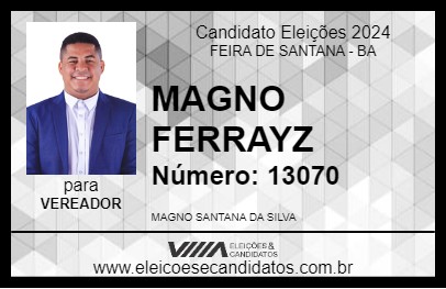 Candidato MAGNO FERRAYZ 2024 - FEIRA DE SANTANA - Eleições