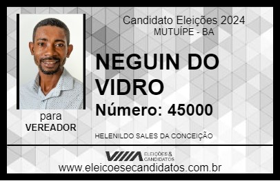 Candidato NEGUIN DO VIDRO 2024 - MUTUÍPE - Eleições