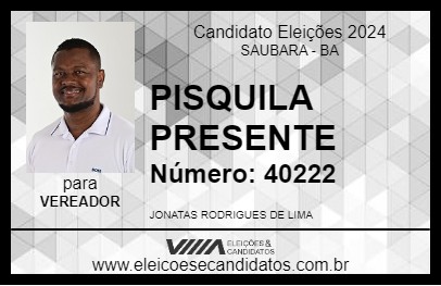 Candidato PISQUILA PRESENTE 2024 - SAUBARA - Eleições