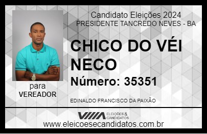 Candidato CHICO DO VÉI NECO 2024 - PRESIDENTE TANCREDO NEVES - Eleições