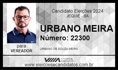 Candidato URBANO MEIRA 2024 - JEQUIÉ - Eleições