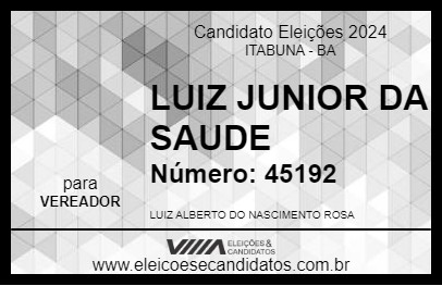 Candidato LUIZ JUNIOR DA SAUDE 2024 - ITABUNA - Eleições