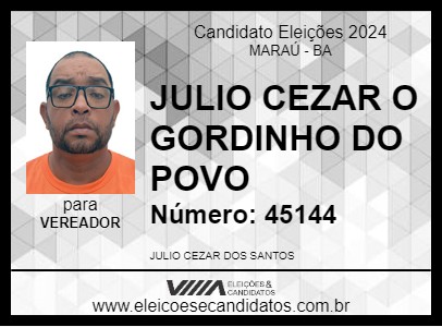 Candidato JULIO CEZAR O GORDINHO DO POVO 2024 - MARAÚ - Eleições