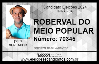 Candidato ROBERVAL DO MEIO POPULAR 2024 - IPIRÁ - Eleições