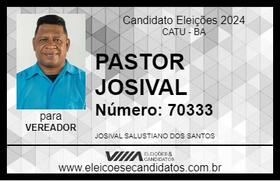 Candidato PASTOR JOSIVAL 2024 - CATU - Eleições