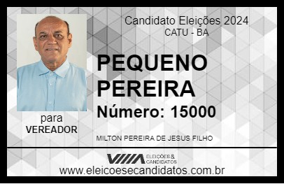 Candidato PEQUENO PEREIRA 2024 - CATU - Eleições