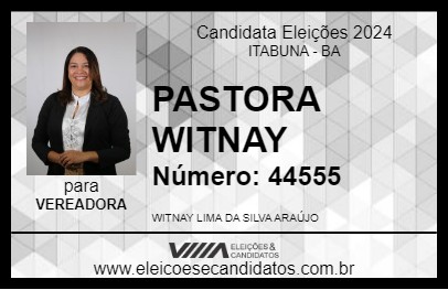 Candidato PASTORA WITNAY 2024 - ITABUNA - Eleições