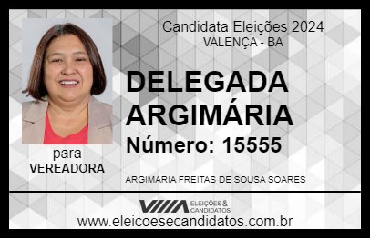 Candidato DELEGADA ARGIMÁRIA 2024 - VALENÇA - Eleições