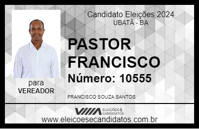 Candidato PASTOR FRANCISCO 2024 - UBATÃ - Eleições