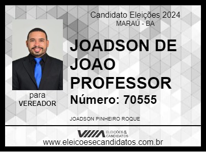 Candidato JOADSON DE JOAO PROFESSOR 2024 - MARAÚ - Eleições