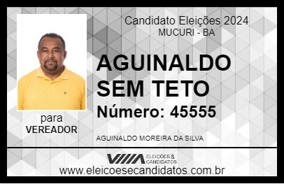 Candidato AGUINALDO SEM TETO 2024 - MUCURI - Eleições