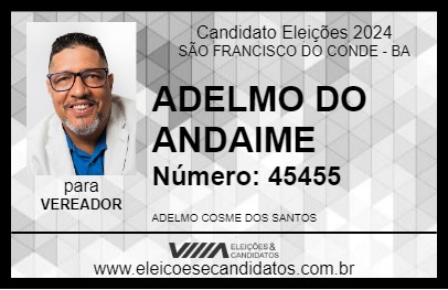 Candidato ADELMO DO ANDAIME 2024 - SÃO FRANCISCO DO CONDE - Eleições