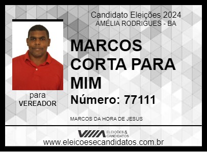 Candidato MARCOS CORTA PARA MIM 2024 - AMÉLIA RODRIGUES - Eleições