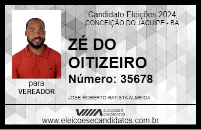 Candidato ZÉ DO OITIZEIRO 2024 - CONCEIÇÃO DO JACUÍPE - Eleições