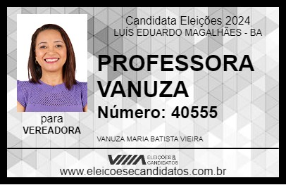 Candidato PROFESSORA VANUZA 2024 - LUÍS EDUARDO MAGALHÃES - Eleições