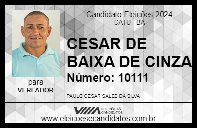 Candidato CESAR DE BAIXA DE CINZA 2024 - CATU - Eleições