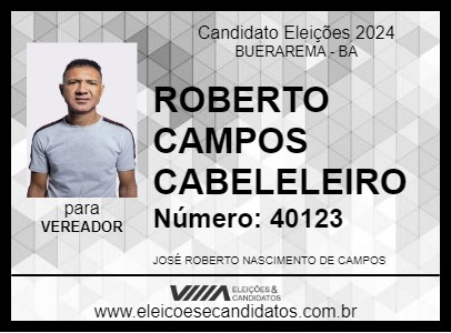 Candidato ROBERTO CAMPOS CABELELEIRO 2024 - BUERAREMA - Eleições