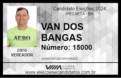 Candidato VAN DOS BANGAS 2024 - IPECAETÁ - Eleições