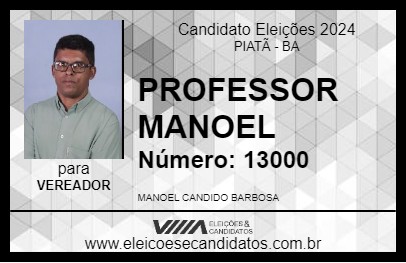 Candidato PROFESSOR MANOEL 2024 - PIATÃ - Eleições