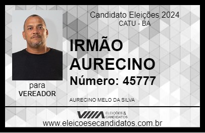 Candidato IRMÃO AURECINO 2024 - CATU - Eleições