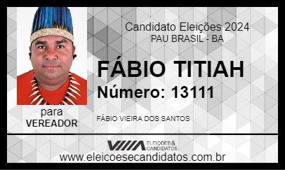 Candidato FÁBIO TITIAH 2024 - PAU BRASIL - Eleições