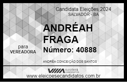 Candidato ANDRÉAH FRAGA 2024 - SALVADOR - Eleições