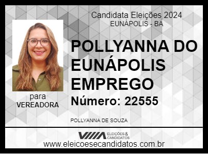 Candidato POLLYANNA DO EUNÁPOLIS EMPREGO 2024 - EUNÁPOLIS - Eleições