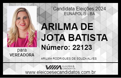 Candidato ARILMA DE JOTA BATISTA 2024 - EUNÁPOLIS - Eleições