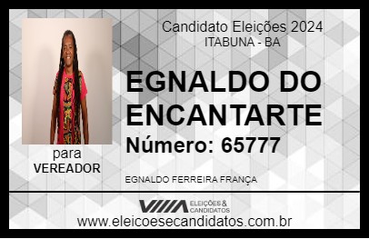 Candidato EGNALDO DO ENCANTARTE 2024 - ITABUNA - Eleições