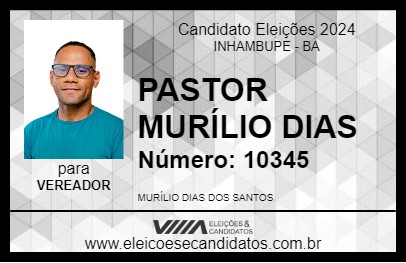 Candidato PASTOR MURÍLIO DIAS 2024 - INHAMBUPE - Eleições