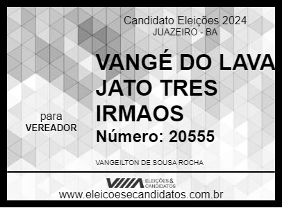 Candidato VANGÉ DO LAVA JATO TRES IRMAOS 2024 - JUAZEIRO - Eleições