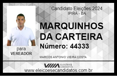 Candidato MARQUINHOS DA CARTEIRA 2024 - IPIRÁ - Eleições