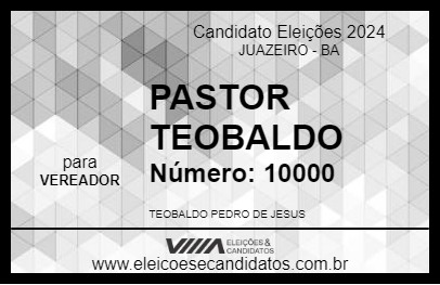 Candidato PASTOR TEOBALDO 2024 - JUAZEIRO - Eleições