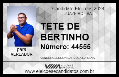 Candidato TETE DE BERTINHO 2024 - JUAZEIRO - Eleições