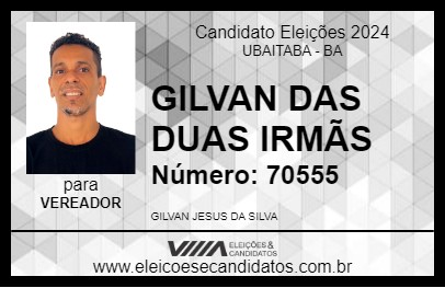 Candidato GILVAN DAS DUAS IRMÃS 2024 - UBAITABA - Eleições