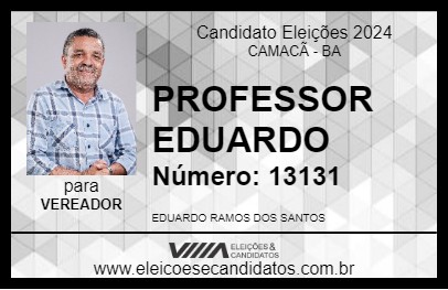 Candidato PROFESSOR EDUARDO 2024 - CAMACÃ - Eleições