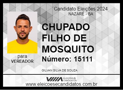 Candidato CHUPADO FILHO DE MOSQUITO 2024 - NAZARÉ - Eleições