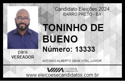 Candidato TONINHO DE BUENO 2024 - BARRO PRETO - Eleições