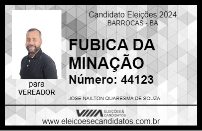 Candidato FUBICA DA MINAÇÃO 2024 - BARROCAS - Eleições