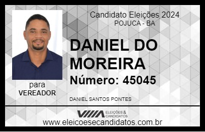 Candidato DANIEL DO MOREIRA 2024 - POJUCA - Eleições