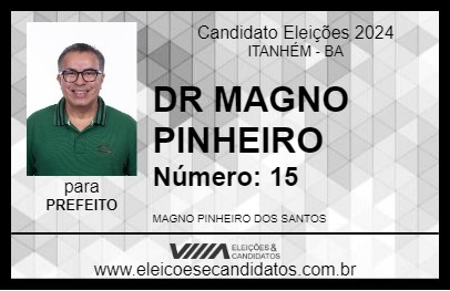 Candidato DR  MAGNO PINHEIRO 2024 - ITANHÉM - Eleições