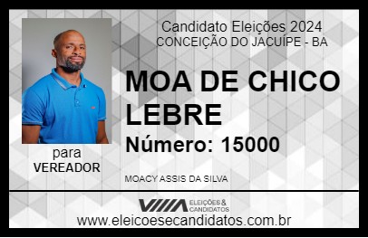 Candidato MOA DE CHICO LEBRE 2024 - CONCEIÇÃO DO JACUÍPE - Eleições