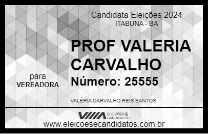 Candidato PROF VALERIA CARVALHO 2024 - ITABUNA - Eleições