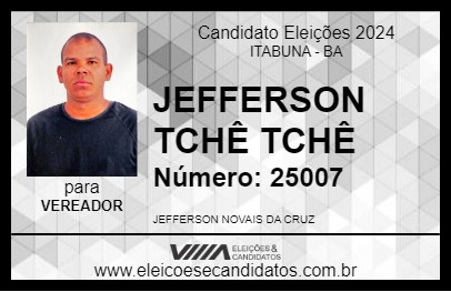 Candidato JEFFERSON TCHÊ TCHÊ 2024 - ITABUNA - Eleições