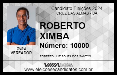 Candidato ROBERTO XIMBA 2024 - CRUZ DAS ALMAS - Eleições